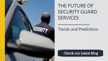 THE FUTURE OF SECURITY GUARD SERVICES: TRENDS AND PREDICTIONS