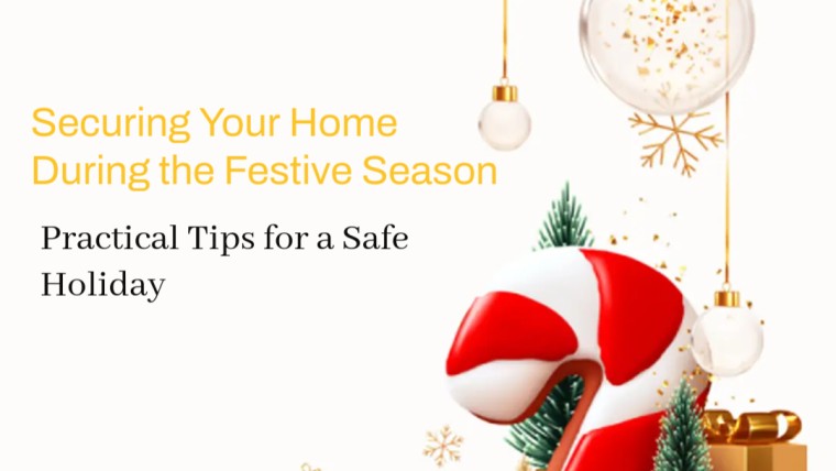 SECURING YOUR HOME DURING THE FESTIVE SEASON: PRACTICAL TIPS FOR A SAFE HOLIDAY